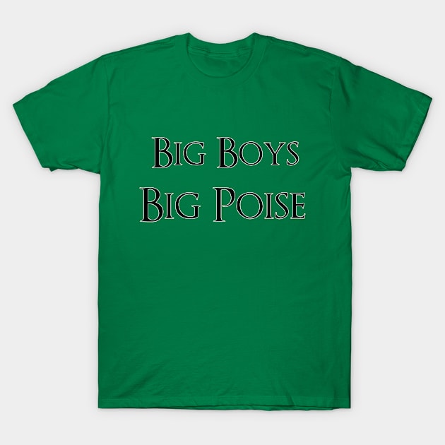 Big Boys Big Poise T-Shirt by KayforPlay